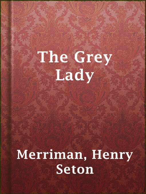 Upplýsingar um The Grey Lady eftir Henry Seton Merriman - Til útláns